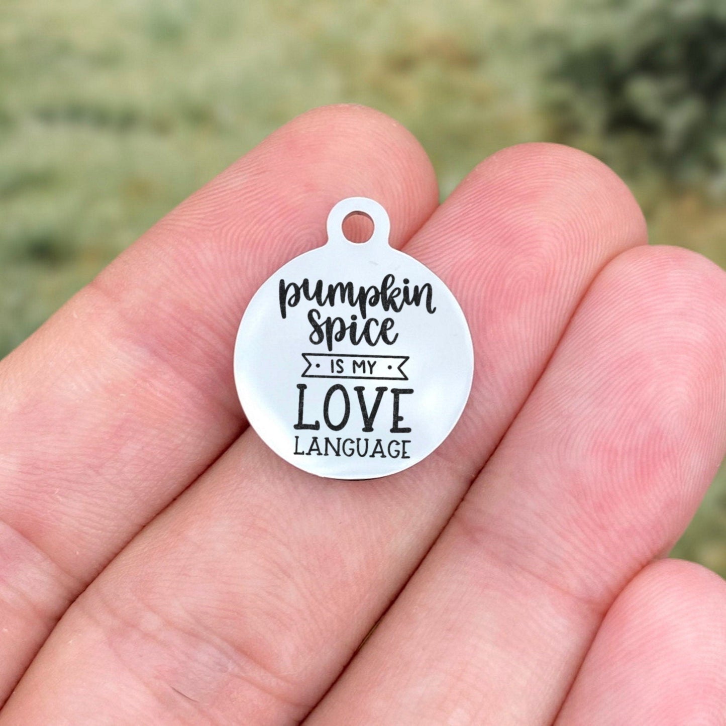 Pumpkin Spice Is My Love Language Charms Custom Engraved Charms Personalized Stainless Steel Charms BULK Options ZF1771 - Avy + Tay