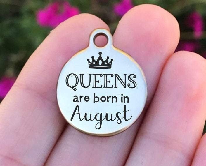 Queens Are Born In August Charms Custom Engraved Charms Personalized Stainless Steel Charms BULK Options ZF1068 - Avy + Tay