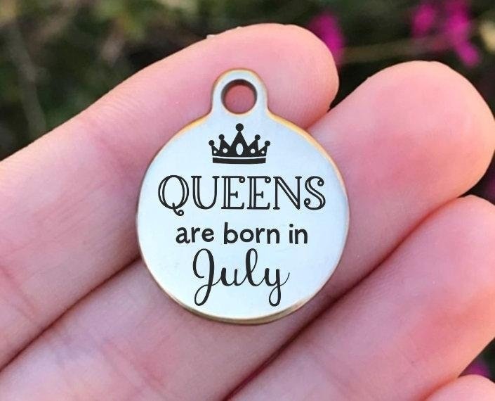 Queens Are Born In July Charms Custom Engraved Charms Personalized Stainless Steel Charms BULK Options ZF1067 - Avy + Tay