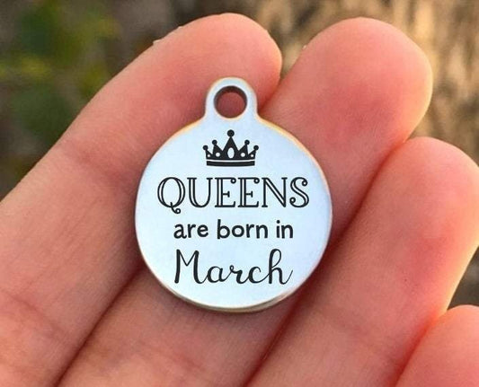 Queens Are Born In March Charms Custom Engraved Charms Personalized Stainless Steel Charms BULK Options ZF1063 - Avy + Tay