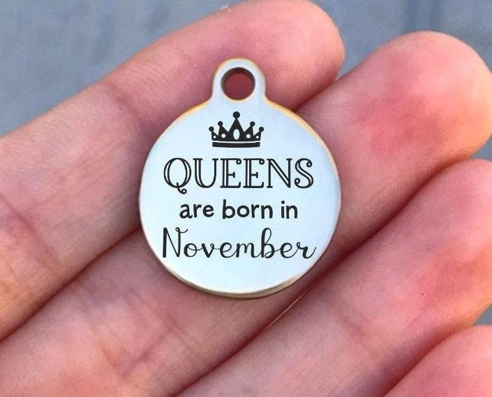 Queens Are Born In November Charms Custom Engraved Charms Personalized Stainless Steel Charms BULK Options ZF1071 - Avy + Tay