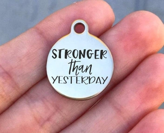 Stronger Than Yesterday Charms Custom Engraved Charms Personalized Stainless Steel Charms BULK Options ZF978 - Avy + Tay