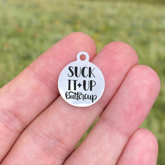 Suck It Up Buttercup Charms Custom Engraved Charms Personalized Stainless Steel Charms BULK Options ZF1722 - Avy + Tay