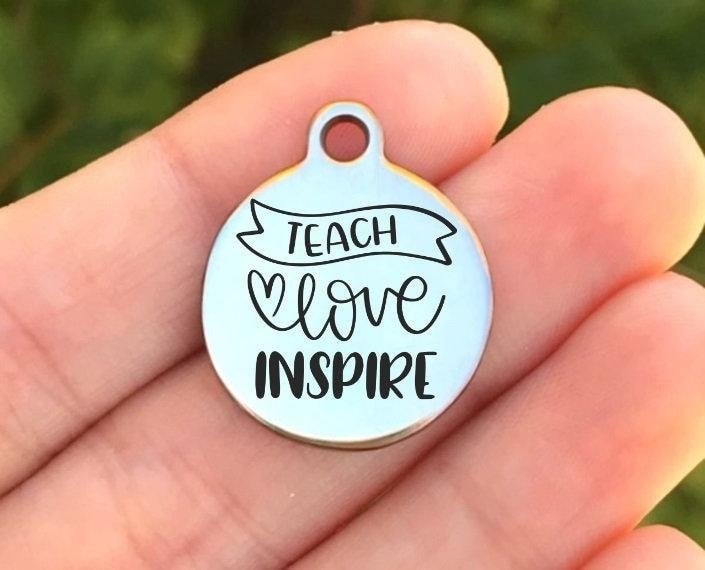 Teach Love Inspire Charms Custom Engraved Charms Personalized Stainless Steel Charms BULK Options ZF1290 - Avy + Tay