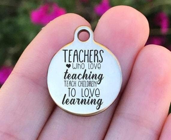 Teacher Who Love Teaching... Charms Custom Engraved Charms Personalized Stainless Steel Charms BULK Options ZF859 - Avy + Tay