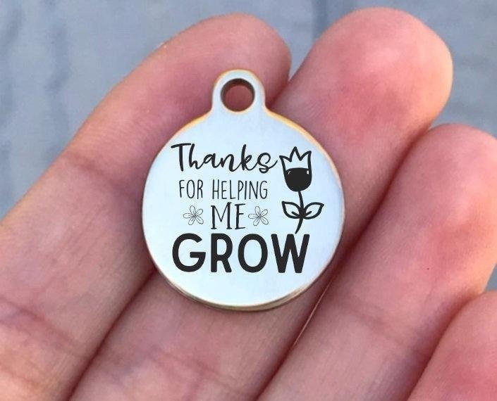 Thanks For Helping Me Grow Charms Custom Engraved Charms Personalized Stainless Steel Charms BULK Options ZF969 - Avy + Tay