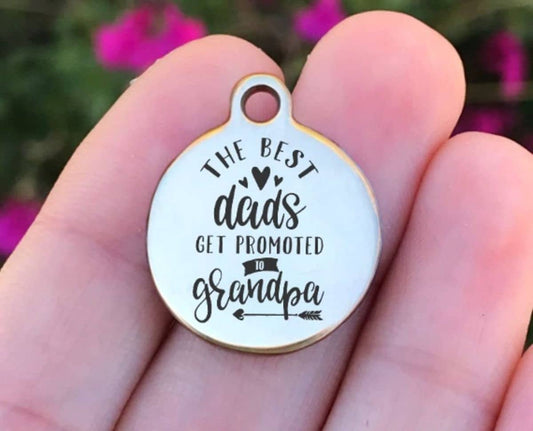 The Best Dads Get Promoted... Charms Custom Engraved Charms Personalized Stainless Steel Charms BULK Options ZF602 - Avy + Tay