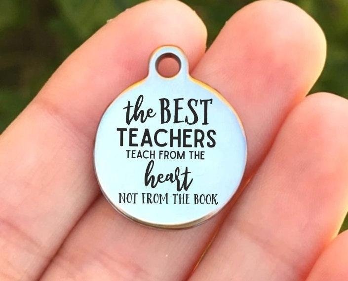 The Best Teachers Teach From... Charms Custom Engraved Charms Personalized Stainless Steel Charms BULK Options ZF963 - Avy + Tay