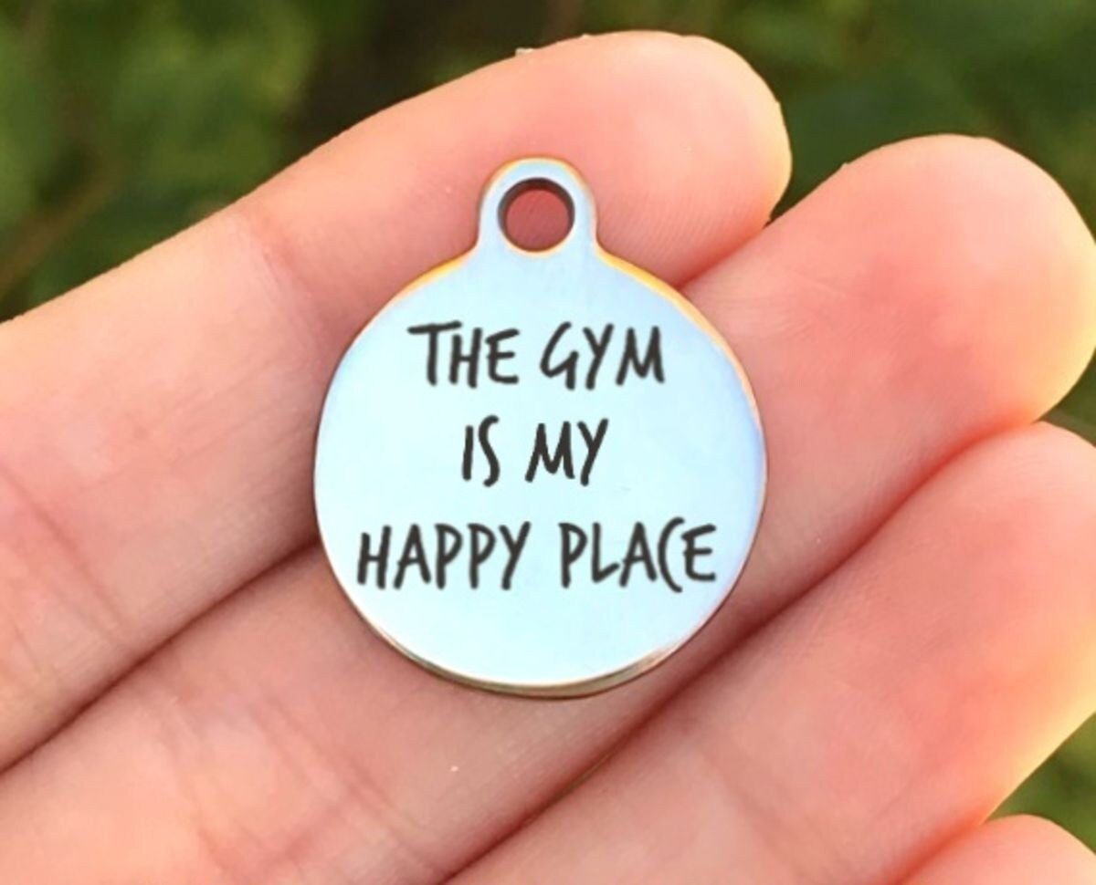 The Gym Is My Happy Place Charms Custom Engraved Charms Personalized Stainless Steel Charms BULK Options ZF408 - Avy + Tay