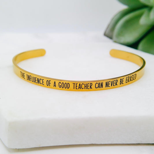THE INFLUENCE OF A GOOD TEACHER CAN NEVER BE ERASED CUFF - Avy + Tay