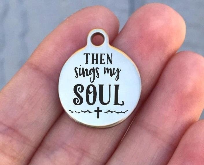 Then Sings My Soul Charms Custom Engraved Charms Personalized Stainless Steel Charms BULK Options ZF1165 - Avy + Tay