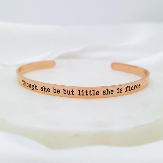 THOUGH SHE BE BUT LITTLE SHE IS FIERCE CUFF - Avy + Tay