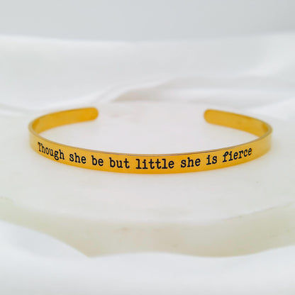 THOUGH SHE BE BUT LITTLE SHE IS FIERCE CUFF - Avy + Tay