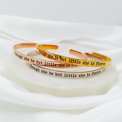 THOUGH SHE BE BUT LITTLE SHE IS FIERCE CUFF - Avy + Tay