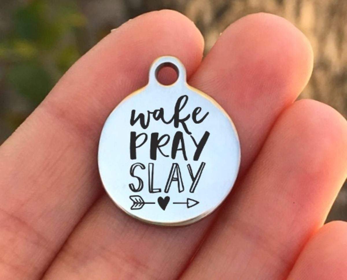 Wake Pray Slay Charms Custom Engraved Charms Personalized Stainless Steel Charms BULK Options ZF866 - Avy + Tay