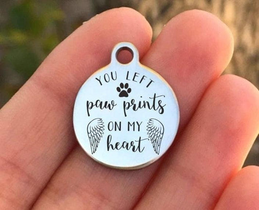 You Left Paw Prints On My Heart Charms Custom Engraved Charms Personalized Stainless Steel Charms BULK Options ZF1288 - Avy + Tay