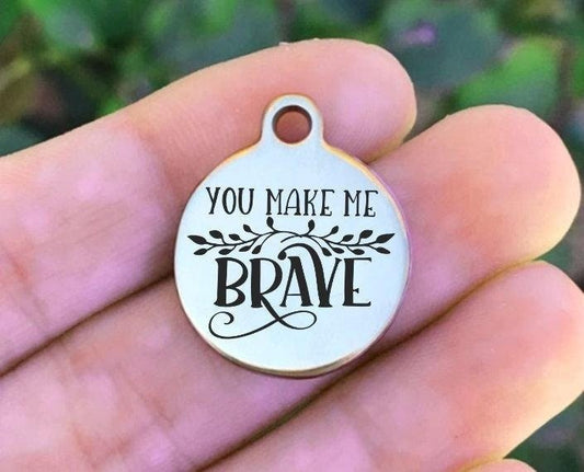 You Make Me Brave Charms Custom Engraved Charms Personalized Stainless Steel Charms BULK Options ZF1268 - Avy + Tay