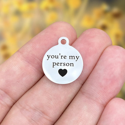 You're My Person Charms Custom Engraved Charms Personalized Stainless Steel Charms BULK Options ZF6 - Avy + Tay