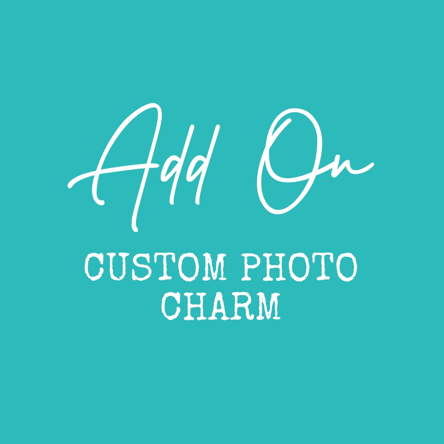 ADD ON CUSTOM PHOTO CHARM - Avy + Tay