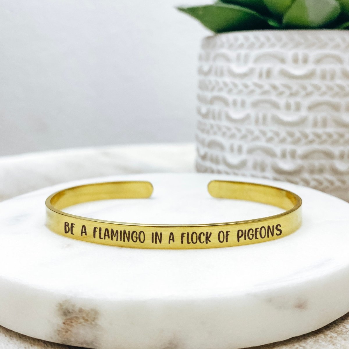 BE A FLAMINGO IN A FLOCK OF PIGEONS CUFF - Avy + Tay