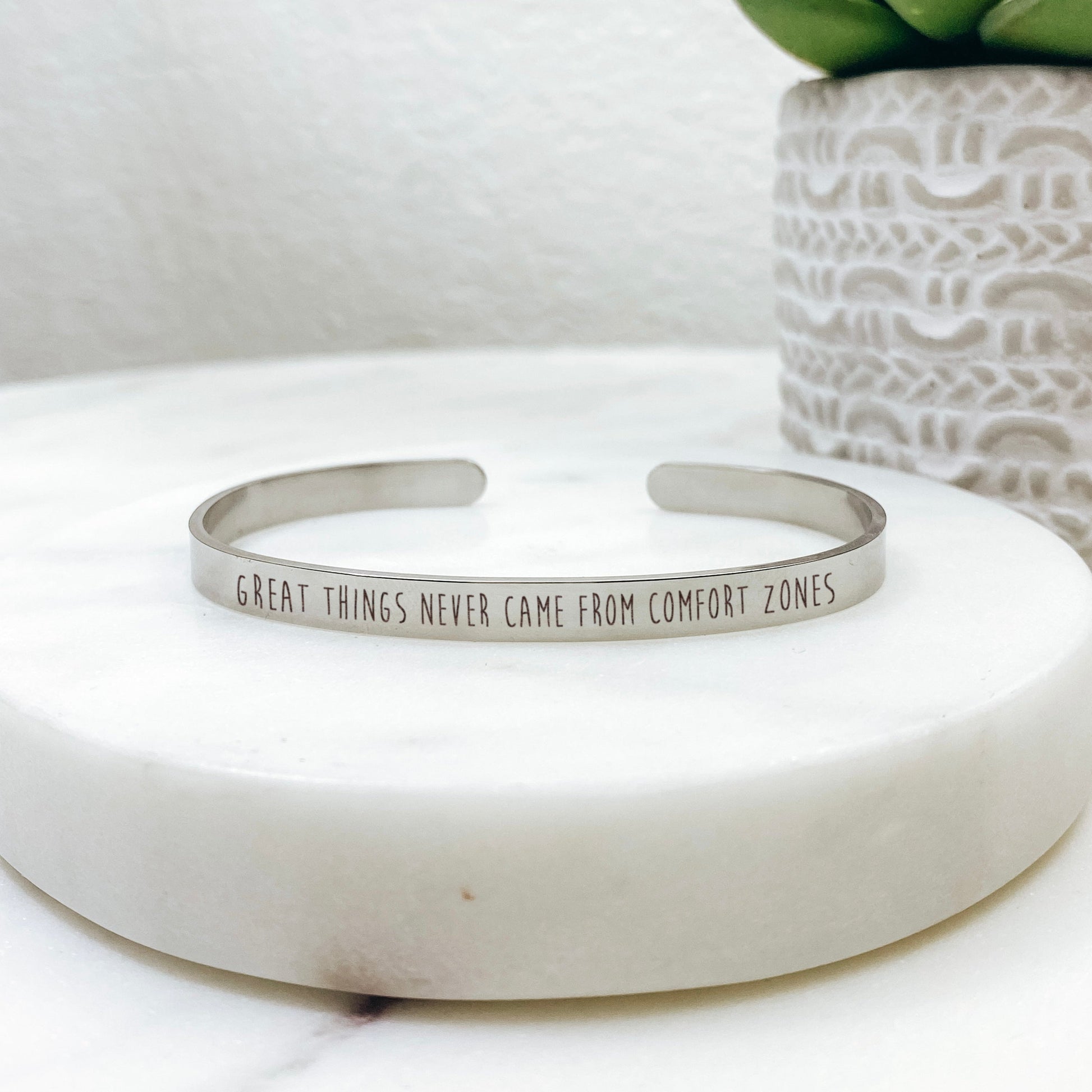 GREAT THINGS NEVER CAME FROM COMFORT ZONES CUFF - Avy + Tay