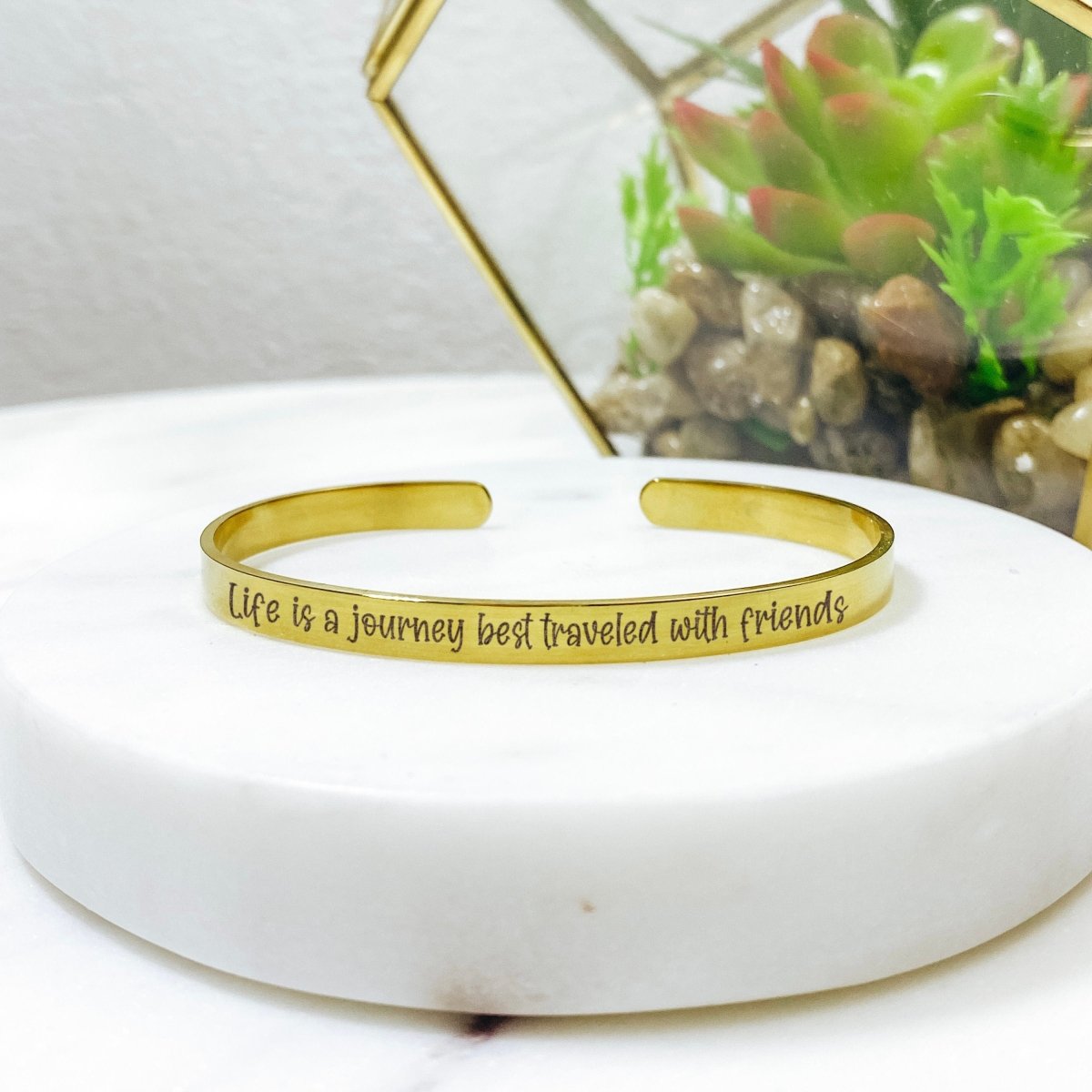 LIFE IS A JOURNEY BEST TRAVELED WITH FRIENDS CUFF - Avy + Tay